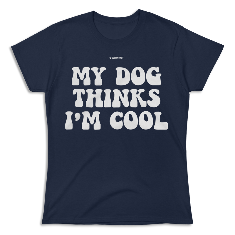 Load image into Gallery viewer, My Dog Thinks I’m Cool Shirt (Women&#39;s)
