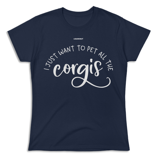 I Just Want To Pet All The Corgis Shirt (Women's)