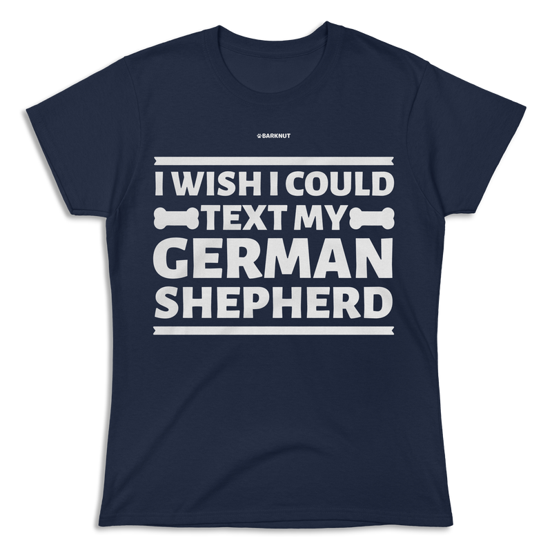 Load image into Gallery viewer, I Wish I Could Text My German Shepherd Shirt
