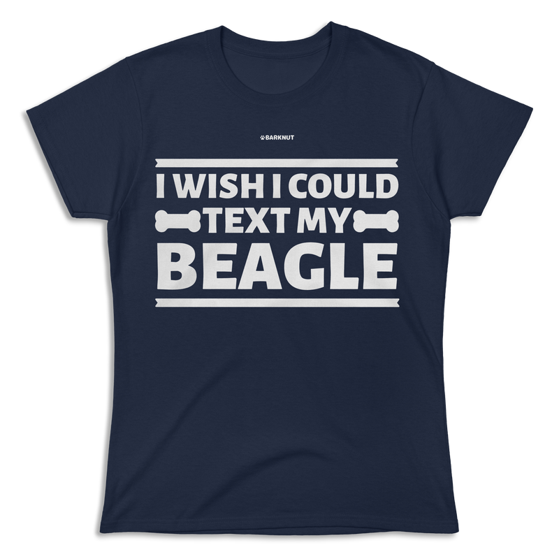 Load image into Gallery viewer, I Wish I Could Text My Beagle Shirt (Women&#39;s)
