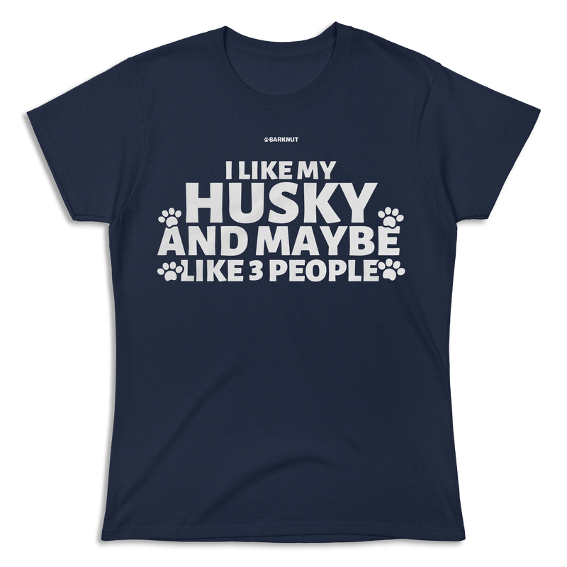 Load image into Gallery viewer, I Like My Husky And Maybe Like 3 People Shirt (Women&#39;s)
