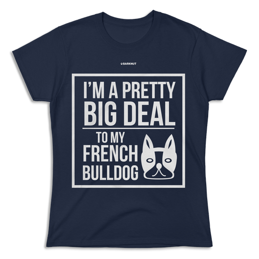 French Bulldog Big Deal Shirt (Women's)