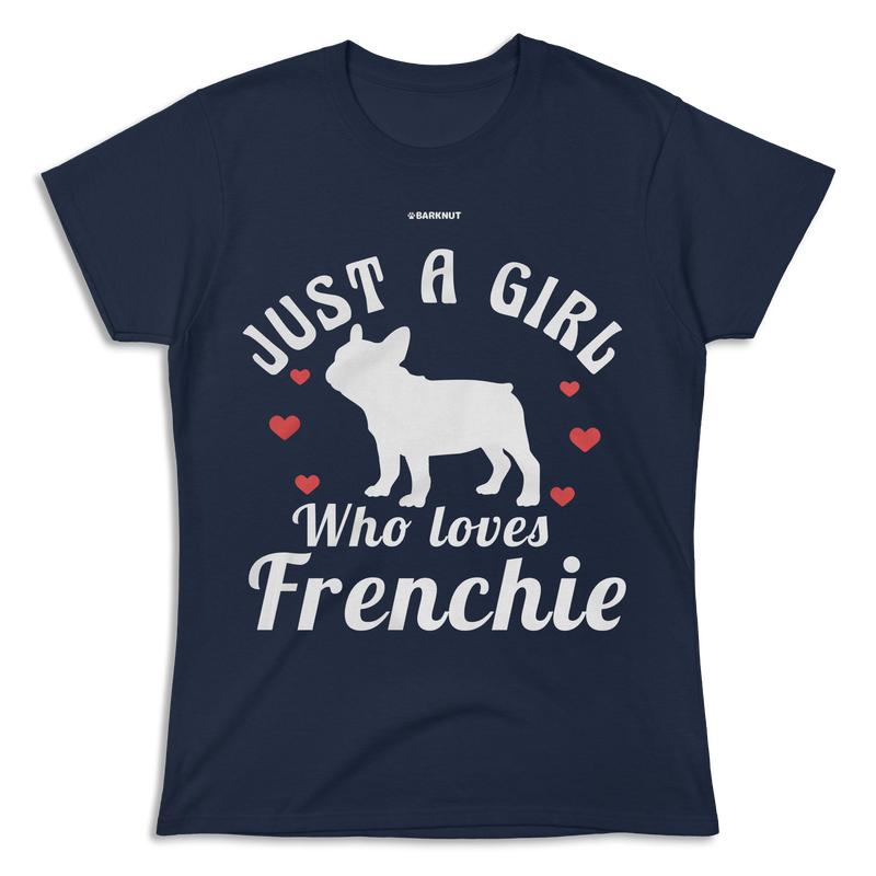 Load image into Gallery viewer, Just A Girl Who Loves Frenchie Shirt (Women&#39;s)
