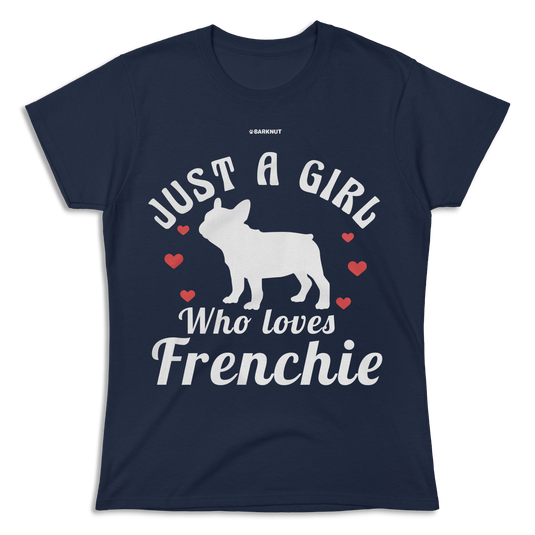 Just A Girl Who Loves Frenchie Shirt (Women's)