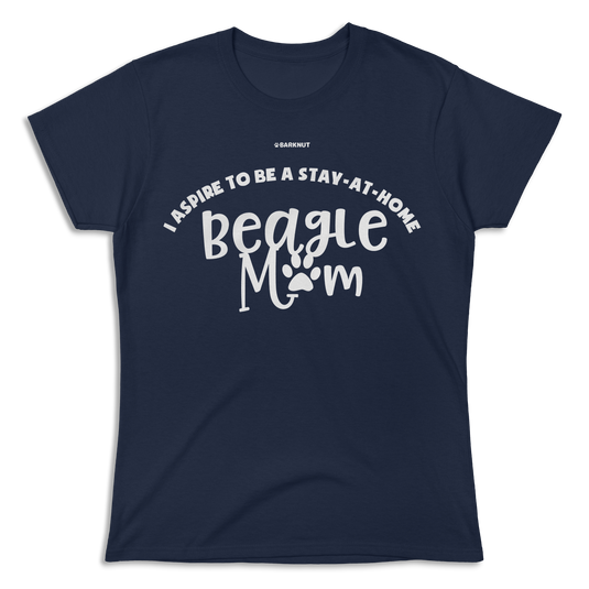 I Aspire To Be A Stay At Home Beagle Mom Shirt (Women's)