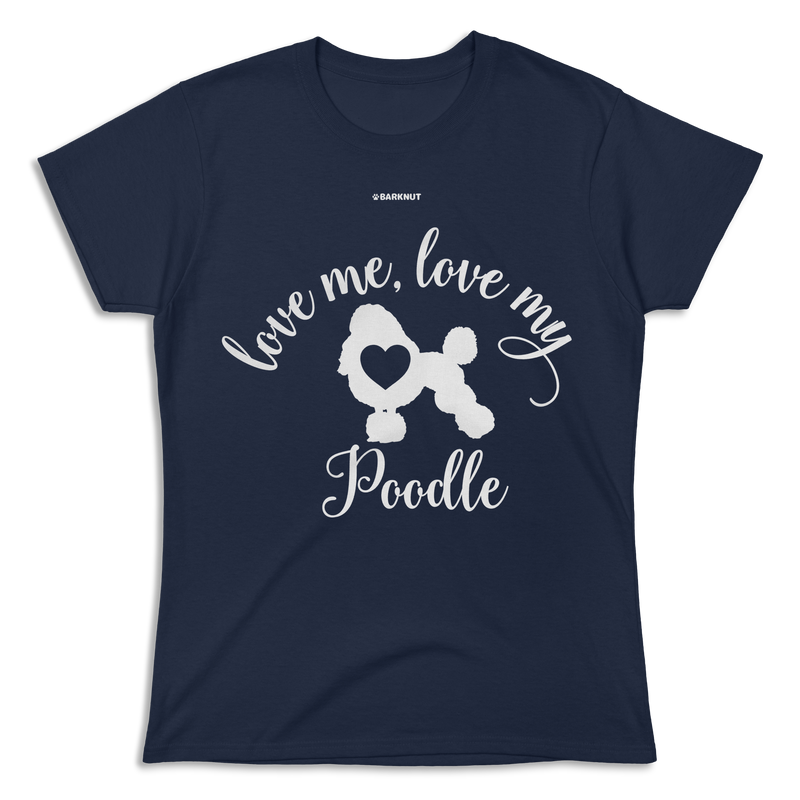 Load image into Gallery viewer, Love Me Love My Poodle Shirt (Women&#39;s)
