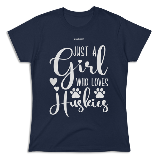 Just A Girl Who Loves Huskies Shirt (Women's)