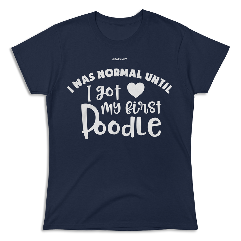 Load image into Gallery viewer, I Was Normal Until I Got My First Poodle Shirt (Women&#39;s)
