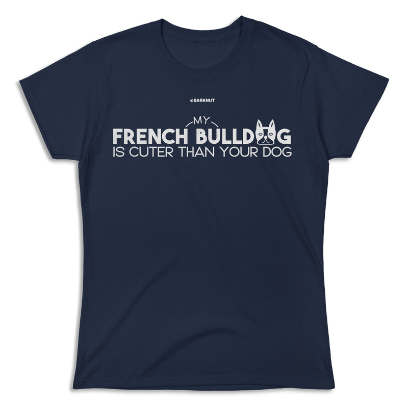 Load image into Gallery viewer, My French Bulldog is Cuter Than Your Dog Shirt (Women&#39;s)
