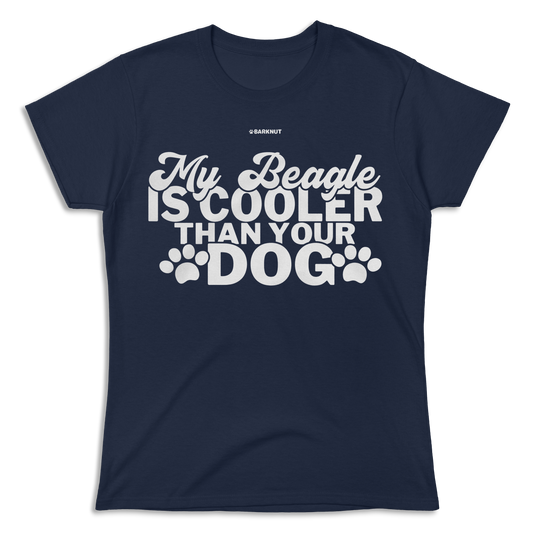 My Beagle Is Cooler Than Your Dog Shirt (Women's)