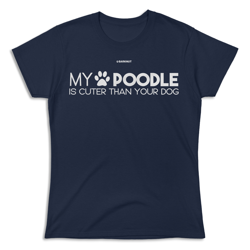 Load image into Gallery viewer, My Poodle Is Cuter Than Your Dog Shirt (Women&#39;s)
