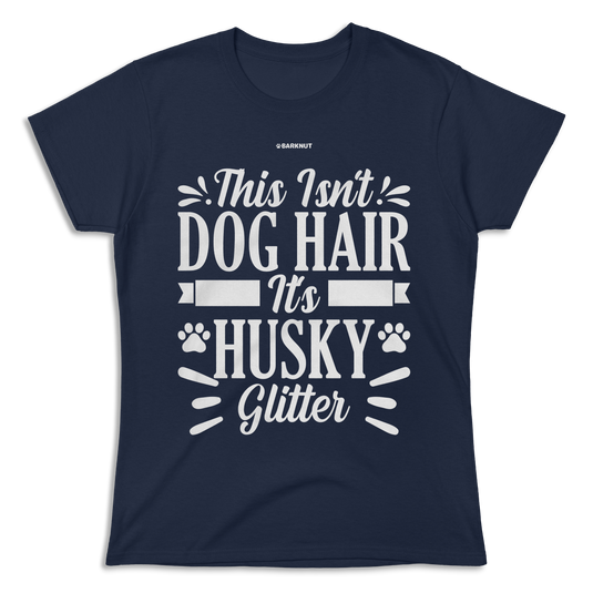 This Isn't Dog Hair It's Husky Glitter Paws Shirt (Women's)