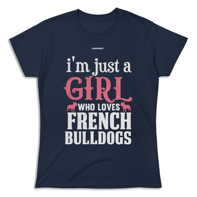 Load image into Gallery viewer, I&#39;m Just A Girl Who Loves French Bulldogs Shirt (Women&#39;s)
