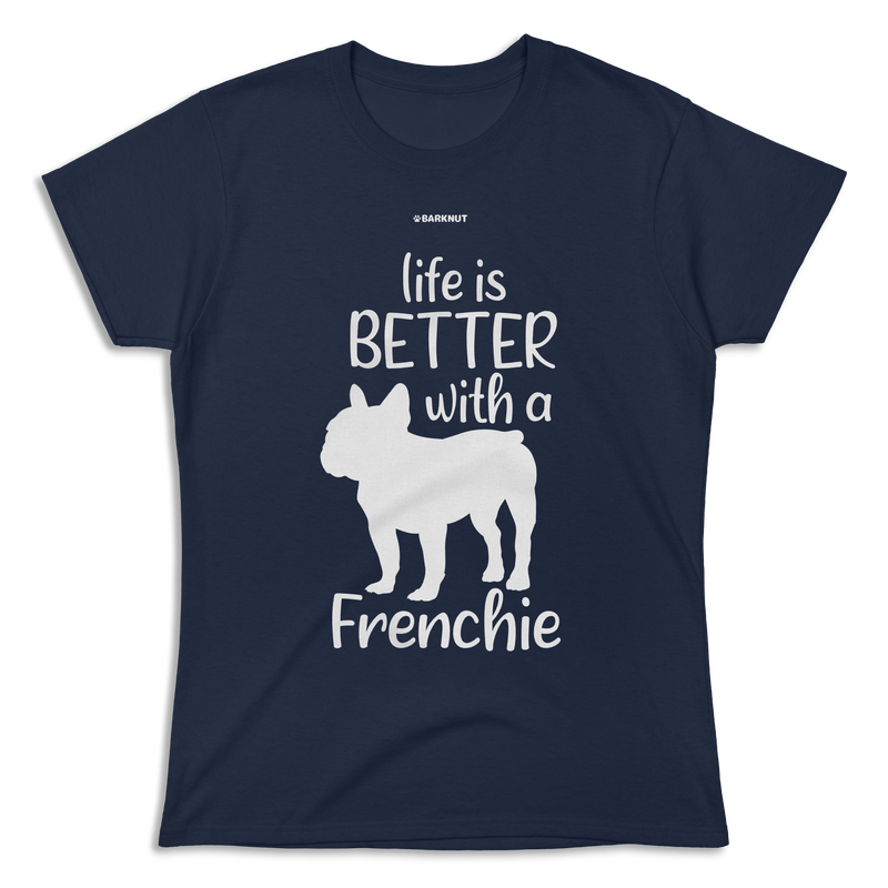 Load image into Gallery viewer, Live Is Better With A Frenchie Shirt (Women&#39;s)
