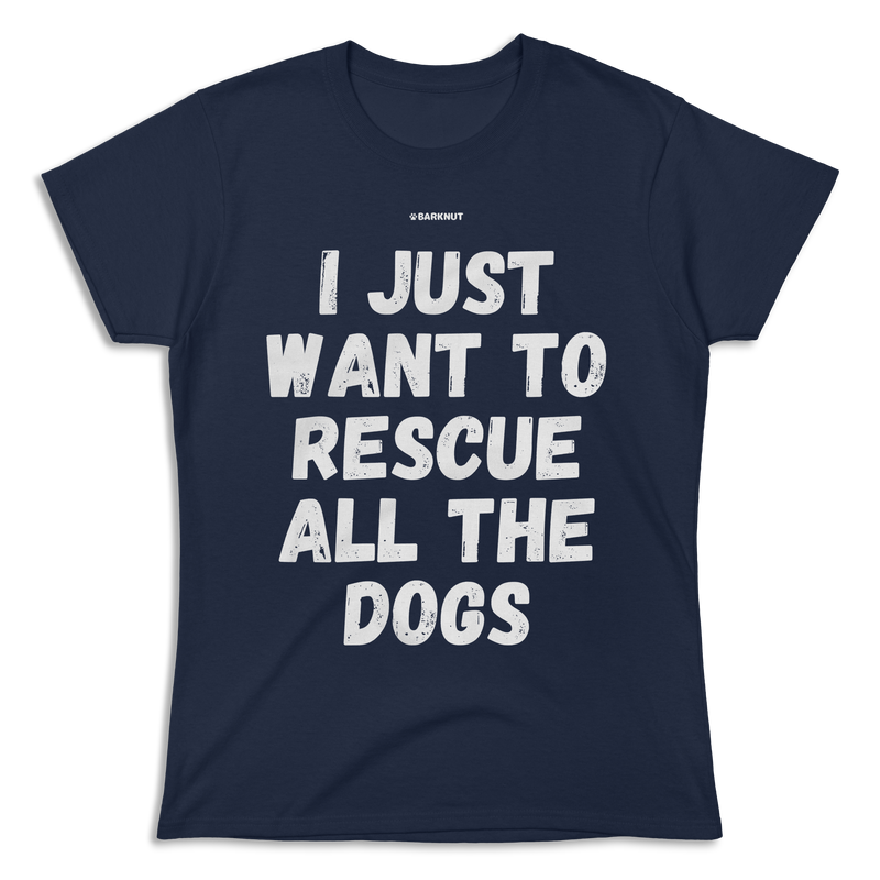 Load image into Gallery viewer, I Just Wan&#39;t To Rescue All The Dog Shirt (Women&#39;s)
