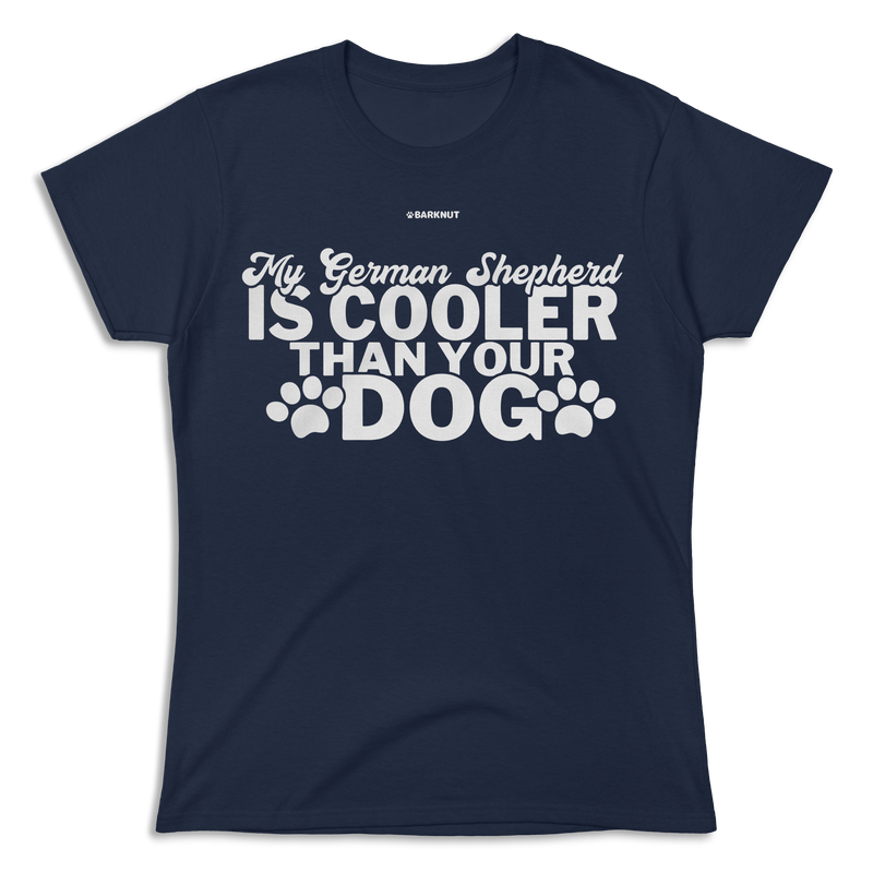 Load image into Gallery viewer, My German Shepherd Is Cooler Than Your Dog Shirt (Women&#39;s)
