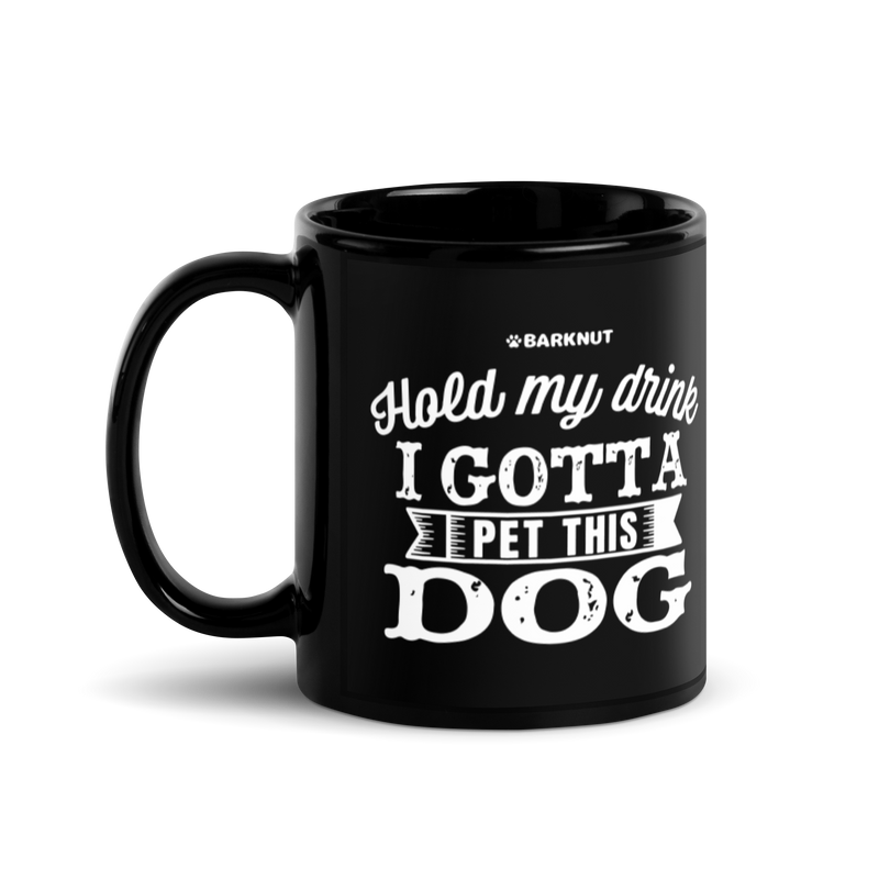 Load image into Gallery viewer, Hold My Drink I Gotta Pet This Dog Mug
