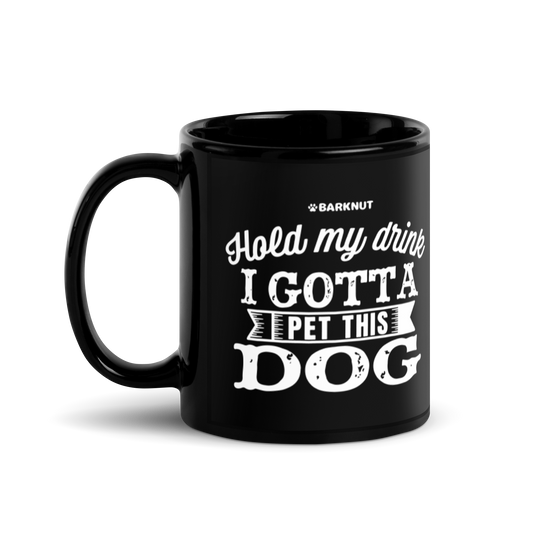 Hold My Drink I Gotta Pet This Dog Mug