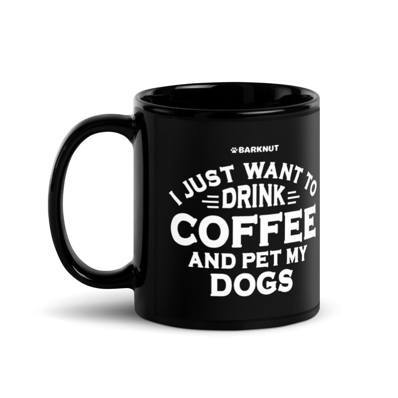 Load image into Gallery viewer, I Just Want to Drink Coffee and Pet My Dogs Mug
