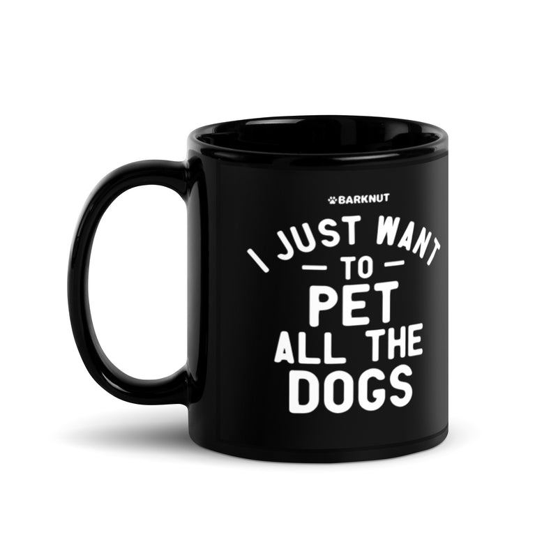 Load image into Gallery viewer, I Just Want To Pet All The Dogs Mug
