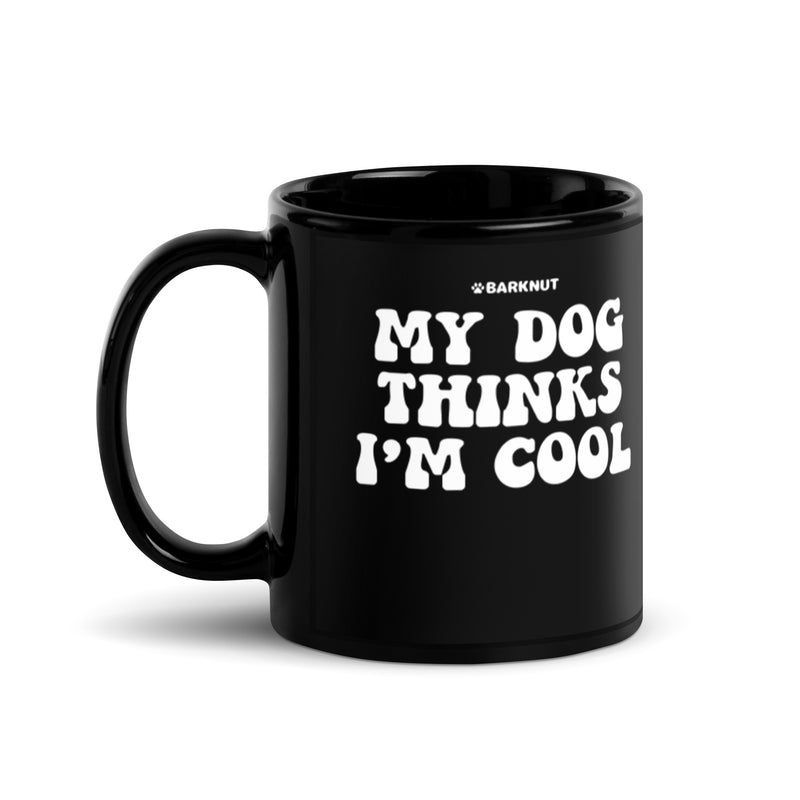 Load image into Gallery viewer, My Dog Thinks I’m Cool Mug
