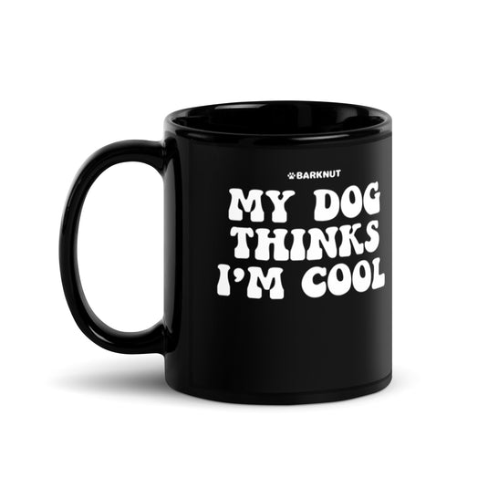 My Dog Thinks I’m Cool Mug