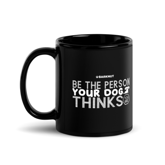 Be The Person Your Dog Thinks Mug