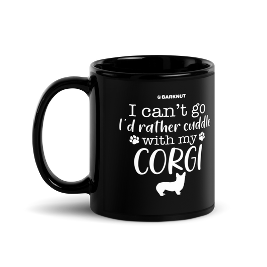 I Can't Go I'd Rather Cuddle With My Corgi Mug