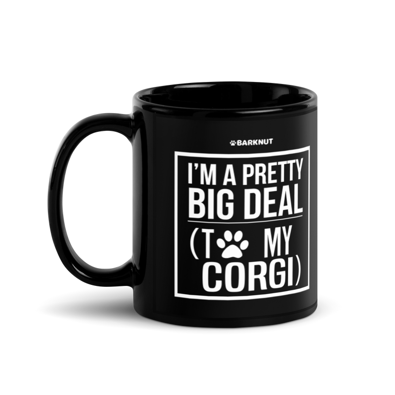 Load image into Gallery viewer, I Am Pretty Big Deal With To My Corgi Mug
