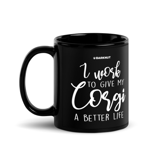 I Work To Give My Corgi A Better Life Mug