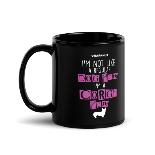 I'm Not Like A Regular Dog Mom i'm A Corgi Mom Mug