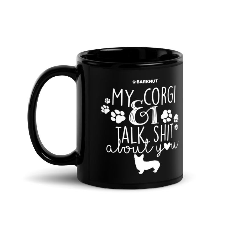 Load image into Gallery viewer, My Corgi And I Talk Shit About You Mug
