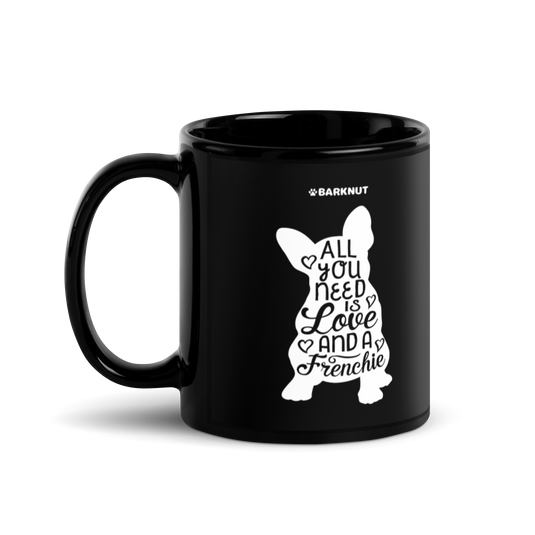 All You Need Is Love And A Frenchie Body Mug