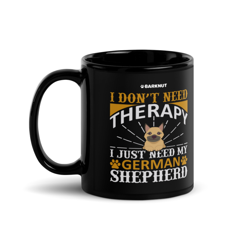 Load image into Gallery viewer, I Don&#39;t Need Therapy I Just Need My German Shepherd Mug
