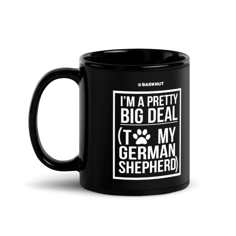 Load image into Gallery viewer, I&#39;m a Pretty Big Deal To My German Shepherd Mug
