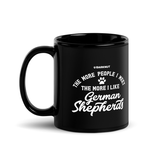 The More People I Meet The More I Like German Shepherds Mug