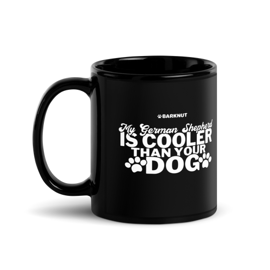 My German Shepherd Is Cooler Than Your Dog Mug