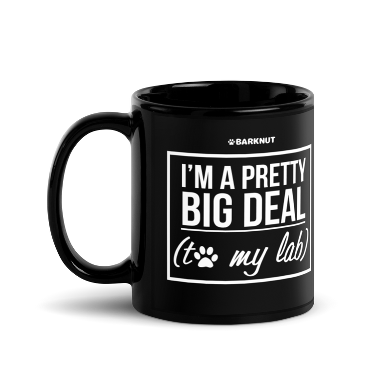 Load image into Gallery viewer, I&#39;m A Pretty Big Deal To My Lab Mug
