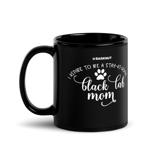 I Aspire To Be A Stay At Home Black Lab Mom Mug