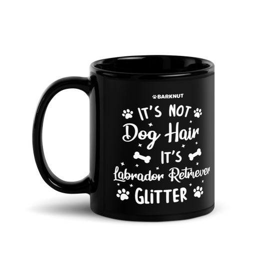 It's Not Dog Hair It's Labrador Retriever Glitter Mug