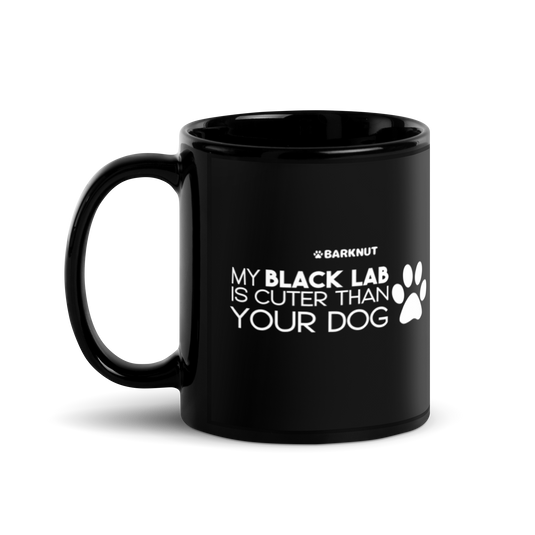 My Black Lab Is Cuter Than Your Dog Mug