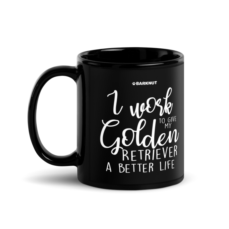 Load image into Gallery viewer, I Work Hard To Give My Golden Retriever A Better Life Mug
