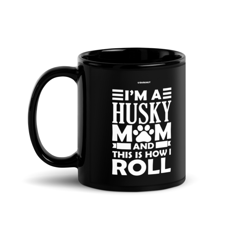 Load image into Gallery viewer, I&#39;m A Husky Mom And This Is How I Roll Mug
