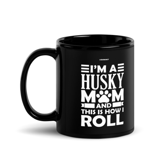 I'm A Husky Mom And This Is How I Roll Mug