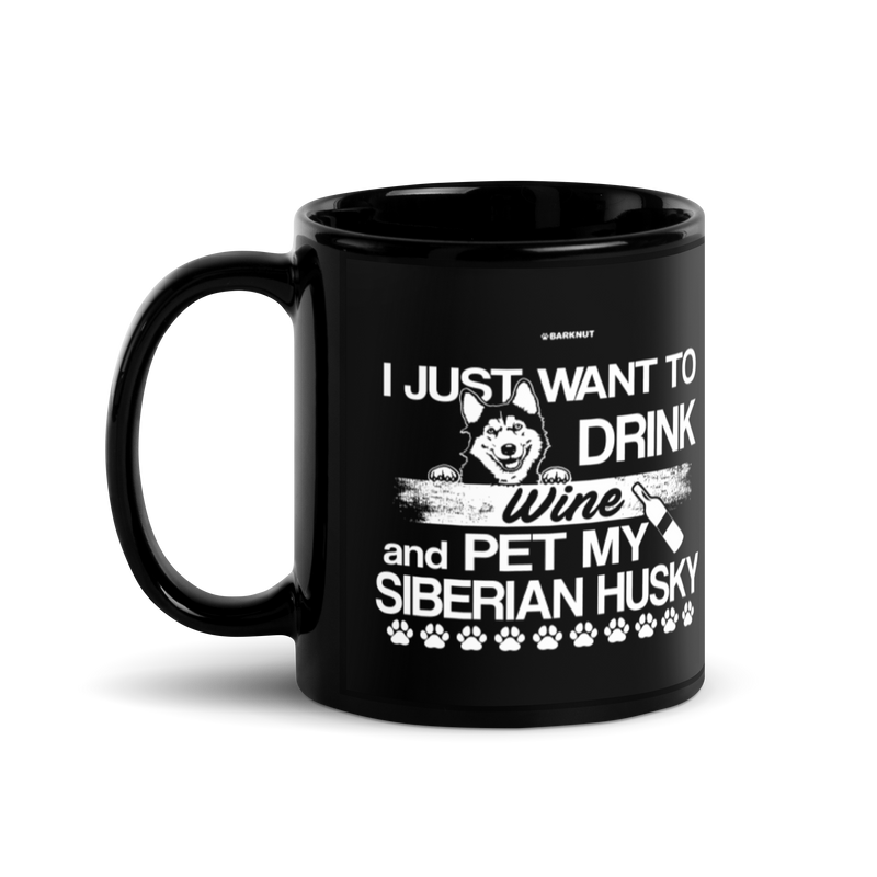 Load image into Gallery viewer, I Just Want To Drink Wine And Pet My Siberian Husky Mug
