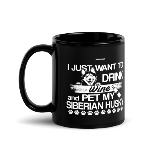 I Just Want To Drink Wine And Pet My Siberian Husky Mug