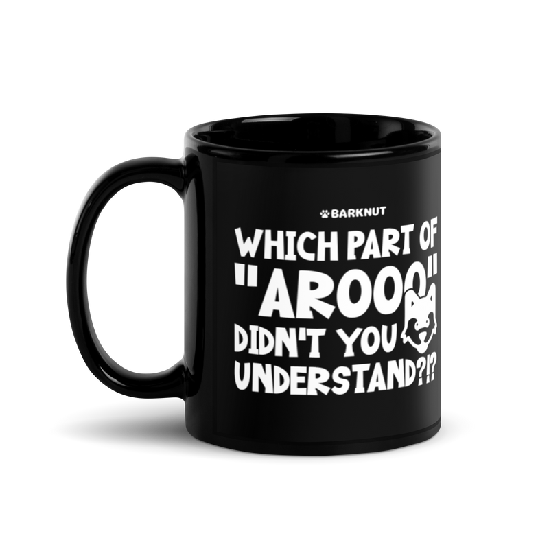 Load image into Gallery viewer, Which Part Of Arooo Didn&#39;t You Understand?!? Mug
