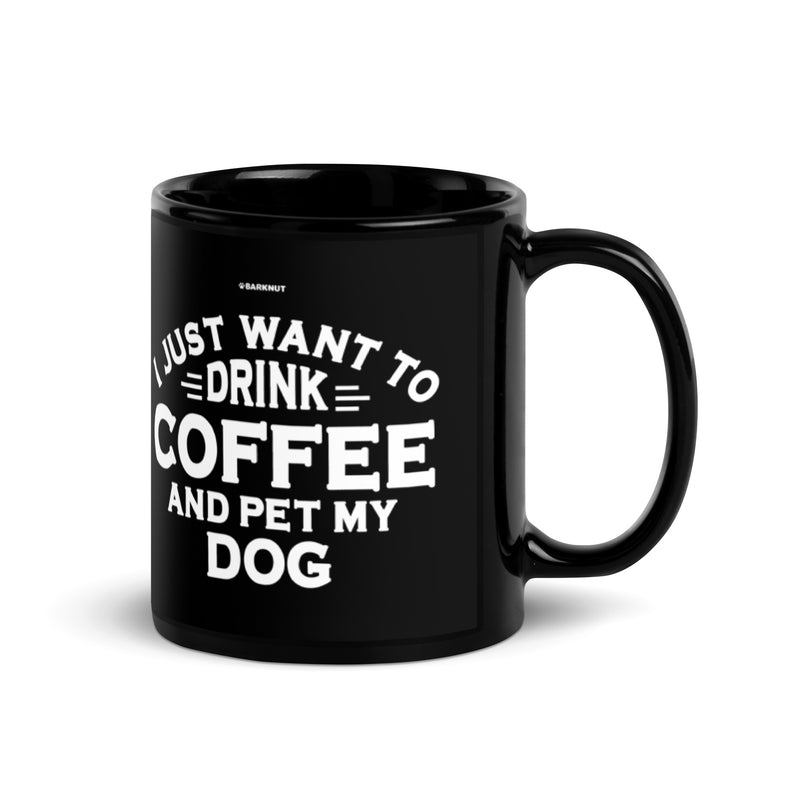 Load image into Gallery viewer, I just Want to Drink Coffee and Pet My Dog Mug
