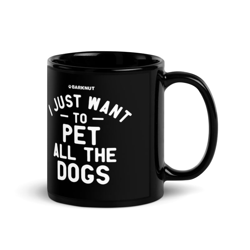 Load image into Gallery viewer, I Just Want To Pet All The Dogs Mug
