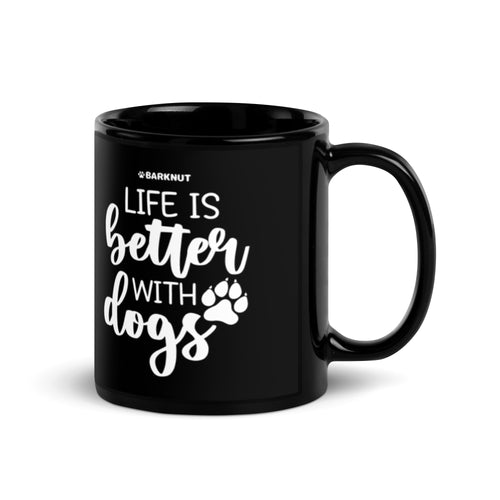 Life is Better With Dogs Mug